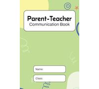 Parent Teacher Communication Book: Back and Forth Relationship Diary. School to Home Daily Log.