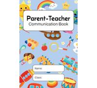 Parent Teacher Communication Book: School Home Relationship Back and Forth Diary. Daily Aid Log.