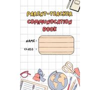 Parent-Teacher Communication Book: School Home Relationship Back and Forth Diary. Daily Parent Contact Log Book & Journal to Record Contact Between Student's Parent & Teacher