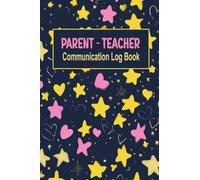 Parent Teacher Communication Log Book: A Simple Back and Forth Journal for Effective Home-School Communication