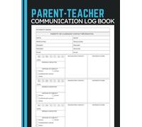 Parent-Teacher Communication Log Book: Record Parent Contacts, Meeting Notes, Communication History and Student Updates for Teachers, Educators and School Staff
