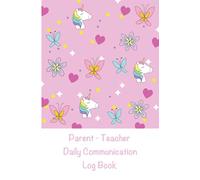 Parent - Teacher Daily Communication Log Book: A Back and Forth Communication Journal for School to Home / Pink Unicorn Butterfly Cover / SEN Diary