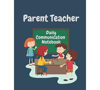 Parent Teacher Daily Communication Notebook: Teacher and parent can log down their daily communicate and and stay in touch with their kids progress in ... student information and log book details