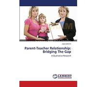 Parent-Teacher Relationship: Bridging The Gap: A Qualitative Research