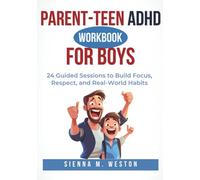 Parent-Teen ADHD Workbook for Boys: 24 Guided Sessions to Build Focus, Respect, and Real-World Habits