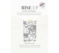 Parent Trail Guide: A Companion Guide to Support Your Teen Through the 8-Week Resilience Workbook (RISE UP™ Resilience Series)