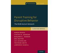 Parent Training for Disruptive Behavior : The RUBI Autism Network, Clinician Manual