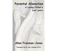 Parental Alienation A Loving Father’s Lost Years