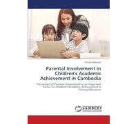 Parental Involvement in Children's Academic Achievement in Cambodia: The Impact of Parental Involvement as an Important Factor for Children's Academic Achievement in Primary Education