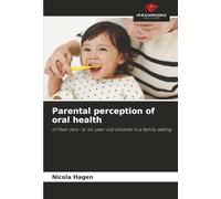 Parental perception of oral health: of their zero- to six-year-old children in a family setting