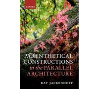 Parenthetical Constructions in the Parallel Architecture – Oxford University Press
