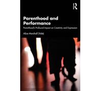 Parenthood and Performance : Parenthood's Profound Impact on Creativity and Expression