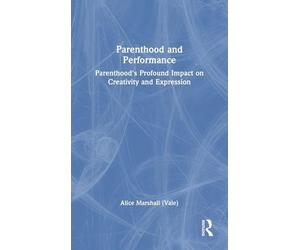 Parenthood and Performance: Parenthood's Profound Impact on Creativity and Expression