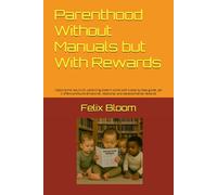 Parenthood Without Manuals but With Rewards: Capture the raw truth: parenting doesn't come with a step by step guide, yet it offers profound emotional, relational, and developmental rewards