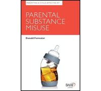 Parenting a Child Affected by Parental Substance Misuse (Parenting Matters) by Donald Forrester (2012)