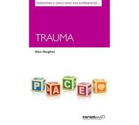 Parenting a Child Who Has Experienced Trauma (Parenting Matters)