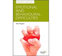 Parenting a Child with Emotional and Behavioural Difficulties: (Parenting Matters UK ed.)