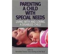 Parenting a Child with Special Needs: Living With and Loving A Disabled Child