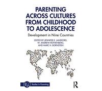 Parenting Across Cultures from Childhood to Adolescence: Development in Nine Countries (Studies in Parenting Series)