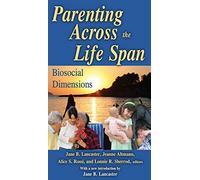 Parenting Across the Life Span: Biosocial Dimensions (Foundations of Human Behavior)