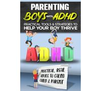 Parenting ADHD Boys: A Detailed but Relaxed Guide to Raising Confident, Focused and Emotionally Balanced Kids