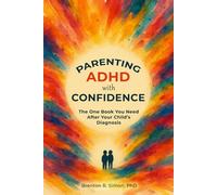 Parenting ADHD with Confidence: The One Book You Need After Your Child’s Diagnosis (Sensory & Regulation Playbooks)