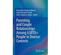 Parenting and Couple Relationships Among LGBTQ+ People in Diverse Contexts