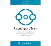 Parenting as a Team: A Guide to Strengthening Relationships Between Partners and