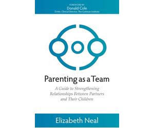 Parenting as a Team: A Guide to Strengthening Relationships Between Partners and