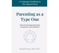 Parenting as a Type One: Tools for Parenting with Clarity, Compassion, and Clarity