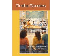 Parenting Beyond The Diagnosis: Raising Children With Special Needs