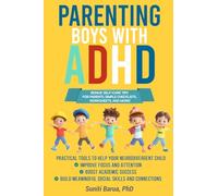 Parenting Boys with ADHD: Practical Tools to Help Your Neurodivergent Child Improve Focus, Succeed Academically, and Build Strong Social Skills and Connections