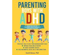 Parenting Boys with ADHD: Practical Tools to Help Your Neurodivergent Child Improve Focus, Succeed Academically, and Build Strong Social Skills and Connections