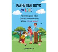 Parenting Boys with ADHD: Proven Strategies to Reduce Outbursts and Improve Focus - Without Yelling or Burnout (The ADHD Guide Series)