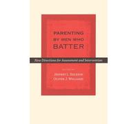 Parenting by Men Who Batter: New Directions for Assessment and Intervention (Interpersonal Violence)