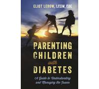 Parenting Children with Diabetes: A Guide to Understanding and Managing the Issues