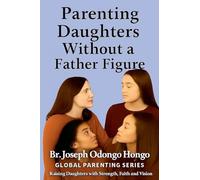 Parenting Daughters Without a Father Figure (6) (Global Purposeful Parenting)