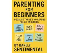 Parenting For Beginners: Because There's No Refund Policy On Babies