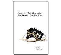 Parenting for Character: Five Experts, Five Practices