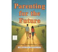 Parenting for the Future: Preparing Children with Life Skills, Confidence, and Compassion for Tomorrow’s World (Roots to Wings: The Parenting Series)