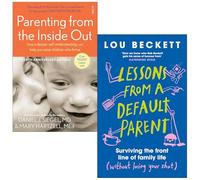 Parenting from the Inside Out By Daniel J. Siegel MD, Mary Hartzell & Lessons from a Default Parent By Lou Beckett 2 Books Collection Set