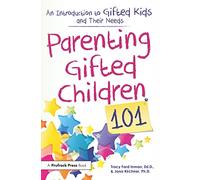 Parenting Gifted Children 101: An Introduction to Gifted Kids and Their Needs