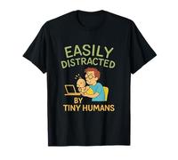 Parenting Humor novelty - Easily Distracted by Tiny Humans T-Shirt