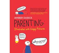 Parenting: Illustrated With Crappy Pictures