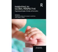 Parenting in Global Perspective: Negotiating Ideologies of Kinship, Self and Politics (Relationships and Resources)