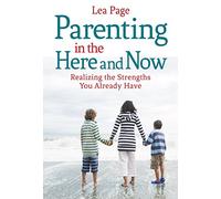 Parenting in the Here and Now: Realizing the Strengths You Already Have