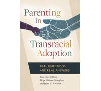 Parenting in Transracial Adoption : Real Questions and Real Answers