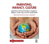 Parenting, Infancy, Culture: Specificity and Commonality in Argentina, Belgium, Israel, Italy, and the United States (Studies in Parenting Series)