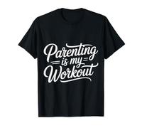 Parenting is My Workout Exhausted Tired Fitness - T-Shirt