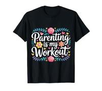 Parenting is My Workout Exhausted Tired Fitness - T-Shirt